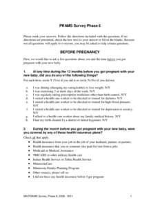 PRAMS Survey Phase 6 Please mark your answers. Follow the directions included with the questions. If no directions are presented, check the box next to your answer or fill in the blanks. Because not all questions will ap