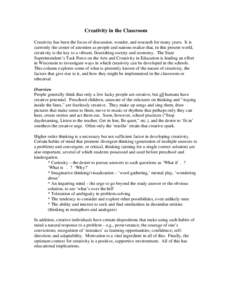 Creativity in the Classroom Creativity has been the focus of discussion, wonder, and research for many years. It is currently the center of attention as people and nations realize that, in this present world, creativity 