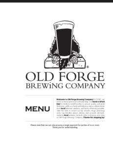 menu  Welcome to Old Forge Brewing Company! At OFBC, we strive to honor personal craftsmanship. Our hand-crafted beer is made in small batches to ensure quality and peak freshness; while our fresh and delicious menu util