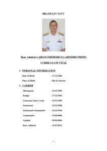 BRAZILIAN NAVY  Rear Admiral CARLOS FREDERICO CARNEIRO PRIMO CURRICULUM VITAE 1. PERSONAL INFORMATION Date of Birth