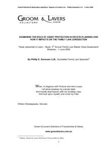 Asset Protection & Bankruptcy legislation Impacts on Family Law - Phillip Sorensen LL B - 1 June[removed]EXAMINING THE ROLE OF ASSET PROTECTION IN ESTATE PLANNING AND HOW IT IMPACTS ON THE FAMILY LAW JURISDICTION Paper pre