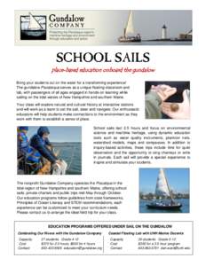 SCHOOL SAILS place-based education onboard the gundalow Bring your students out on the water for a transforming experience! The gundalow Piscataqua serves as a unique floating classroom and lab, with passengers of all ag