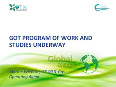 GE Confidential  GOT PROGRAM OF WORK AND STUDIES UNDERWAY  Morten Wiencke, GE Oil & Gas