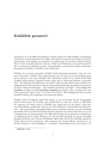 Euklidisk geometri  Geometri ¨ar en av de ¨aldsta vetenskaperna. M˚ anga resultat var redan bekanta i de egyptiska, babyloniska och kinesiska kulturerna. Sj¨alva ordet geometri kommer fr˚ an grekiska och betyder