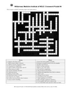 Wilderness Medicine Institute of NOLS Crossword Puzzle #4 This is based on WMI Curriculum, jargon and abbreviations. Across 2. Emesis is the fancy term. 7. MOI is inject, inhale or absorb