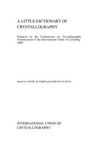 A LITTLE DICTIONARY OF CRYSTALLOGRAPHY Prepared by the Commission on Crystallographic Nomenclature of the International Union of Crystallography  Edited by ANDRE´ AUTHIER and GERVAIS CHAPUIS