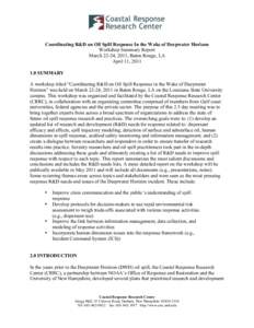 Coordinating R&D on Oil Spill Response In the Wake of Deepwater Horizon Workshop Summary Report March 22-24, 2011, Baton Rouge, LA April 11, [removed]SUMMARY A workshop titled “Coordinating R&D on Oil Spill Response in