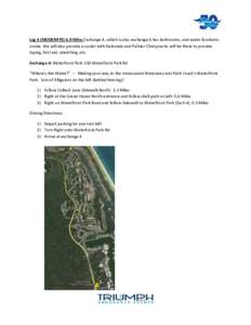 Leg 4 (MODERATE) 4.0 Miles Exchange 4, which is also exchange 6 has bathrooms, and water fountains onsite. We will also provide a cooler with Gatorade and Palmer Chiropractic will be there to provide taping, first aid, s