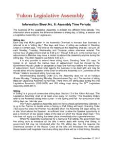 Information Sheet No. 8: Assembly Time Periods The business of the Legislative Assembly is divided into different time periods. This information sheet explains the difference between a sitting day, a Sitting, a session a