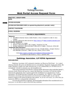 Web Portal Access Request Form PRACTICE / GROUP NAME: DATE: PHYSICIAN NAME: PHYSICIAN PROVIDER CODE (or sponsoring physician’s provider code): CONTACT TELEPHONE: