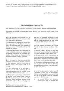 Act No. 551 of 2 June 2014 is translated into English by the Danish Patent and Trademark Office. (Annex 1, Agreement on a Unified Patent Court, in original English version.) Act No. 551 of 2 JuneThe Unified Patent