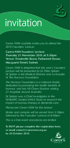 invitation Carers NSW cordially invites you to attend the 2013 Founders’ Lecture. Carers NSW Founders’ Lecture Thursday 21 November 2013 at 5:30pm Venue: Theatrette Room, Parliament House,