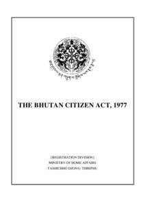 Nationality law / Immigration to Bhutan / Human rights in Bhutan / Bhutanese legislation / Canadian nationality law / Bhutan / Citizenship Act / Bhutanese Citizenship Act