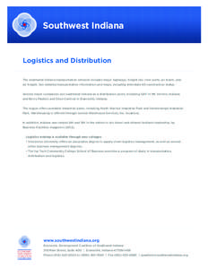 Southwest Indiana  Logistics and Distribution The southwest Indiana transportation network includes major highways, freight rail, river ports, air travel, and air freight. See detailed transportation information and maps