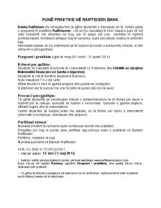 PUNË PRAKTIKE NË RAIFFEISEN BANK Banka Raiffeisen me kënaqësi fton të gjithë studentët e interesuar që të bëhen pjesë e programit të praktikës Raiffeisener, i cili do t’ju mundësoj të bëni hapat e parë