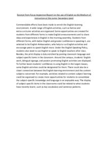 Excerpt from Focus Inspection Report on the use of English as the Medium of instruction at the Junior Secondary Level Commendable efforts have been made to enrich the English-learning environment. A wide range of English