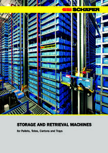 STORAGE AND RETRIEVAL MACHINES for Pallets, Totes, Cartons and Trays 2  We Optimize Space and Time