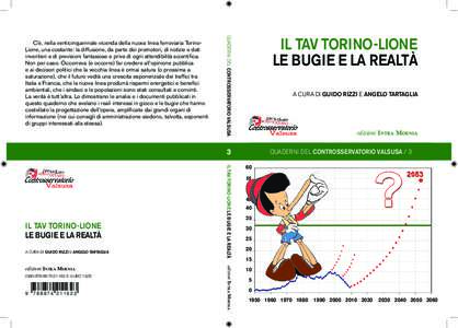 il tav torino-lione le bugie e la realtà Quaderni del Controsservatorio Valsusa  C’è, nella venticinquennale vicenda della nuova linea ferroviaria TorinoLione, una costante: la diffusione, da parte dei promotori, di 