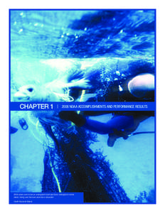 CHAPTER 1  |  2008 NOAA ACCOMPLISHMENTS AND PERFORMANCE RESULTS  NOAA divers work to free an endangered monk seal that is entangled in marine debris; fishing nets that have been lost or discarded Credit: Raymond Bola
