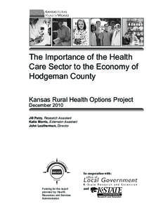 The Importance of the Health Care Sector to the Economy of Hodgeman County Kansas Rural Health Options Project December 2010