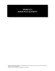 MODULE 9 MOOD MANAGEMENT Module 9: Mood Management Boston Center for Treatment Development and Training