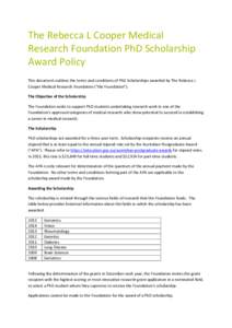 The Rebecca L Cooper Medical Research Foundation PhD Scholarship Award Policy This document outlines the terms and conditions of PhD Scholarships awarded by The Rebecca L Cooper Medical Research Foundation (