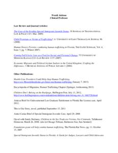 Wendi Adelson Clinical Professor Law Review and Journal Articles: The Case of the Eroding Special Immigrant Juvenile Status, 18 JOURNAL OF TRANSNATIONAL LAW & POLICY 65 ( Mar. 2009)