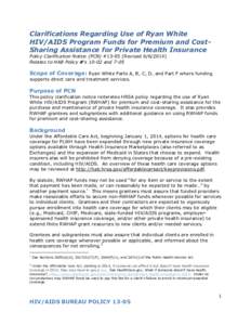Clarifications Regarding Use of Ryan White HIV/AIDS Program Funds for Premium and CostSharing Assistance for Private Health Insurance Policy Clarification Notice (PCN) #[removed]Revised[removed]Relates to HAB Policy #’