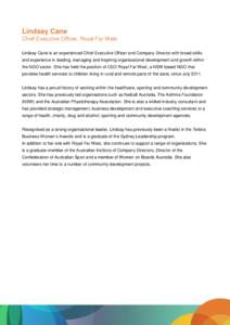 Lindsay Cane Chief Executive Officer, Royal Far West Lindsay Cane is an experienced Chief Executive Officer and Company Director with broad skills and experience in leading, managing and inspiring organisational developm