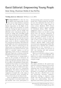 Guest Editorial: Empowering Young People Anne Greig, Charmian Hobbs & Sue Roffey ‘Nothing about me without me’ (Delbanco et al., 2001) HE REQUIREMENT to elicit the views of children and young people on issues that co