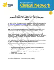 Clinical Research Professionals Committee Position Statement on Electronic Case Report Form (eCRF) Training The Clinical Research Professionals Committee is a state-wide sub-committee/advisory group of the Cancer Council