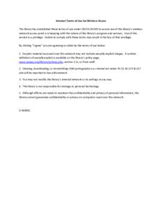 Internet Terms of Use for Wireless Access The library has established these terms of use under CBJ[removed]to assure use of the library’s wireless network access point is in keeping with the nature of the library’s