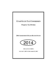 UTAH STATE TAX COMMISSION Property Tax Division 2014 ASSESSMENT/SALES RATIO STUDY  2014