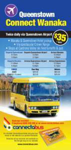 Queenstown  Connect Wanaka Twice daily via Queenstown Airport • Wanaka & Queenstown Hotel pickup 1 WAY • Via spectacular Crown Range