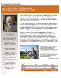 JIM DEITRICK ENDOWED SCHOLARSHIP FOR INTERNATIONAL ACCOUNTING STUDY At the Red McCombs School of Business, we measure our success in many ways, and one very important measure is the quality of our faculty. To honor the r