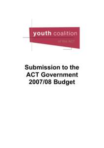 Submission to the ACT Government[removed]Budget Submission to the ACT Budget[removed] © Youth Coalition of the ACT