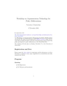 Workshop on Argumentation Technology for Policy Deliberations University of Amsterdam 17 December[removed]In conjunction with