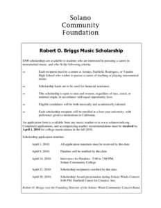 Solano Community Foundation Robert O. Briggs Music Scholarship $500 scholarships are available to students who are interested in pursuing a career in instrumental music, and who fit the following criteria: