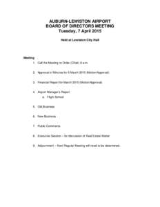 AUBURN-LEWISTON AIRPORT BOARD OF DIRECTORS MEETING Tuesday, 7 April 2015 Held at Lewiston City Hall  Meeting