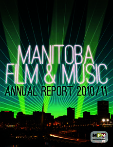 ANNUAL REPORT[removed]Manitoba band ‘The Crooked Brothers’. MANITOBA FILM & MUSIC 410 – 93 Lombard Avenue