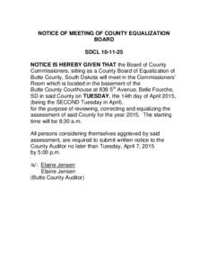 NOTICE OF MEETING OF COUNTY EQUALIZATION BOARD SDCLNOTICE IS HEREBY GIVEN THAT the Board of County Commissioners, sitting as a County Board of Equalization of Butte County, South Dakota will meet in the Commiss