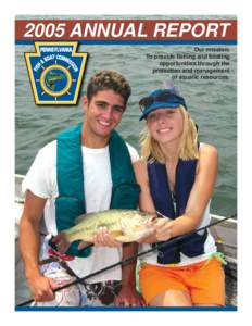 2005 ANNUAL REPORT Our mission: To provide fishing and boating opportunities through the protection and management of aquatic resources.