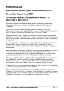 PRESS RELEASE From Concerned residents Against Staverton Expansion (CASE) For Immediate Release: 11th Jan 2009 The flawed case for Gloucestershire Airport – a challenge to councillors
