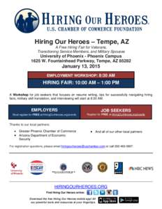 Hiring Our Heroes – Tempe, AZ A Free Hiring Fair for Veterans, Transitioning Service Members, and Military Spouses University of Phoenix - Phoenix Campus 1625 W. Fountainhead Parkway, Tempe, AZ 85282