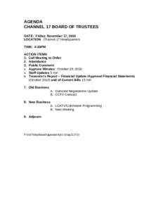 AGENDA CHANNEL 17 BOARD OF TRUSTEES DATE: Friday, November 17, 2010 LOCATION: Channel 17 Headquarters TIME: 4:30PM ACTION ITEMS