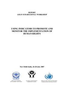 REPORT ASIAN SUB-REGIONAL WORKSHOP USING INDICATORS TO PROMOTE AND MONITOR THE IMPLEMENTATION OF HUMAN RIGHTS