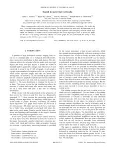 PHYSICAL REVIEW E, VOLUME 64, [removed]Search in power-law networks Lada A. Adamic,1,* Rajan M. Lukose,1,† Amit R. Puniyani,2,‡ and Bernardo A. Huberman1,§ 1