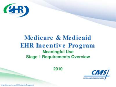 Medicare & Medicaid EHR Incentive Program Meaningful Use Stage 1 Requirements Overview