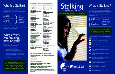 Who is a Stalker? A stalker can be an intimate partner, friend, coworker or a neighbor. One-third of the stalkers who commit violent acts, such as sexual assault and murder, were intimate partners.