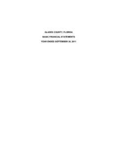GLADES COUNTY, FLORIDA BASIC FINANCIAL STATEMENTS YEAR ENDED SEPTEMBER 30, 2011 GLADES COUNTY, FLORIDA TABLE OF CONTENTS